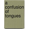 A Confusion Of Tongues door Charles W.a. Prior