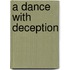 A Dance with Deception