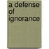 A Defense Of Ignorance