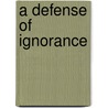 A Defense Of Ignorance door Cynthia Townley