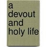 A Devout and Holy Life door William Law