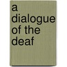 A Dialogue of the Deaf door Helen Scanlon