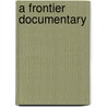 A Frontier Documentary door Kieran McCarty