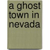 A Ghost Town In Nevada door C.B. Crosby