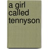 A Girl Called Tennyson door Joan Givner