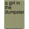 A Girl In The Dumpster door Jack Apfel