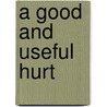 A Good And Useful Hurt by Aric Davis
