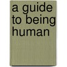 A Guide To Being Human by Joanne Black