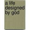 A Life Designed by God door Danny Diaz
