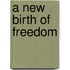 A New Birth Of Freedom