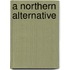 A Northern Alternative