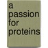 A Passion for Proteins