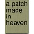A Patch Made In Heaven