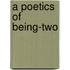A Poetics Of Being-Two