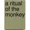 A Ritual Of The Monkey door Richard Sole