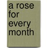 A Rose For Every Month door Sally Stewart