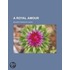 A Royal Amour; A Novel