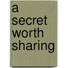 A Secret Worth Sharing door Jonathan Emmett