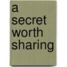 A Secret Worth Sharing by Jonathan Emmett