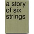 A Story Of Six Strings