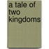A Tale of Two Kingdoms