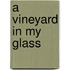 A Vineyard In My Glass