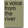 A Voice from the River door Dan Gerber