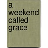 A Weekend Called Grace door Scott McKnight