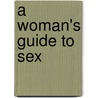 A Woman's Guide To Sex door Kate Taylor