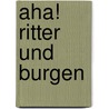 Aha! Ritter Und Burgen door Kristina Wacker