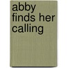 Abby Finds Her Calling by Naomi King