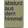 Absturz aus dem Himmel by Egyd Gstättner
