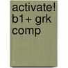 Activate! B1+ Grk Comp door Megan Roderick