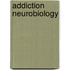 Addiction Neurobiology