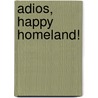Adios, Happy Homeland! door Ana Menendez