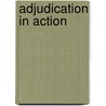 Adjudication In Action by Baudouin Dupret