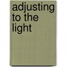 Adjusting To The Light by Miller Williams