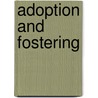 Adoption And Fostering by Alison King