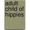 Adult Child Of Hippies door Willow Yamauchi