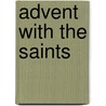 Advent With The Saints by Greg Friedman