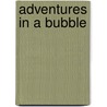 Adventures in a Bubble door Donald Charles