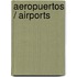 Aeropuertos / Airports
