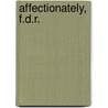 Affectionately, F.D.R. door Sidney Shalett