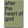 After The Heart Of God by Julian Porteous
