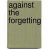 Against the Forgetting door Hans Faverey
