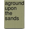 Aground Upon The Sands by Patrick Hudson