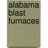 Alabama Blast Furnaces by Joseph H. Woodward