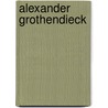 Alexander Grothendieck by John McBrewster