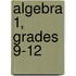 Algebra 1, Grades 9-12
