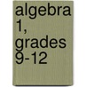 Algebra 1, Grades 9-12 door Timothy D. Kanold